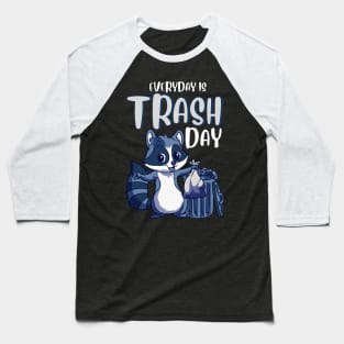 Everyday Is Trash Day Raccoon Pun Baseball T-Shirt